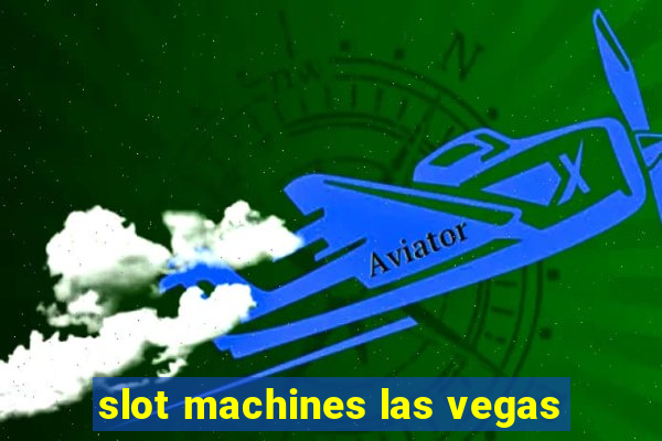 slot machines las vegas