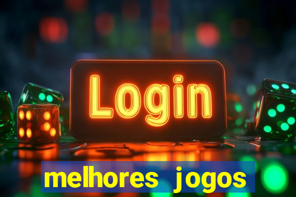 melhores jogos estrela bet