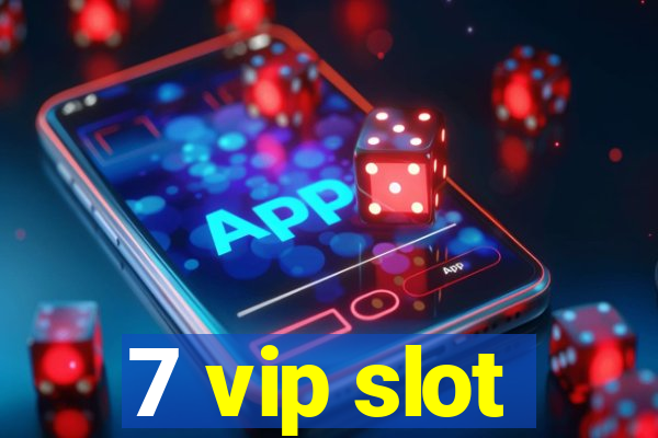 7 vip slot