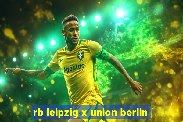 rb leipzig x union berlin