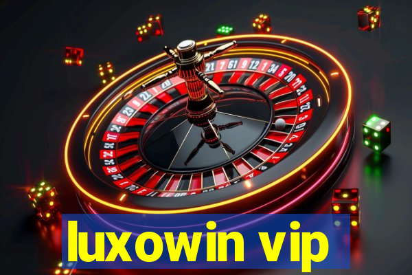 luxowin vip