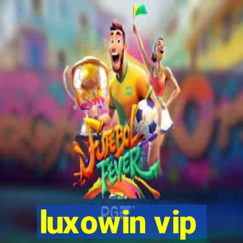 luxowin vip