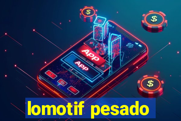 lomotif pesado