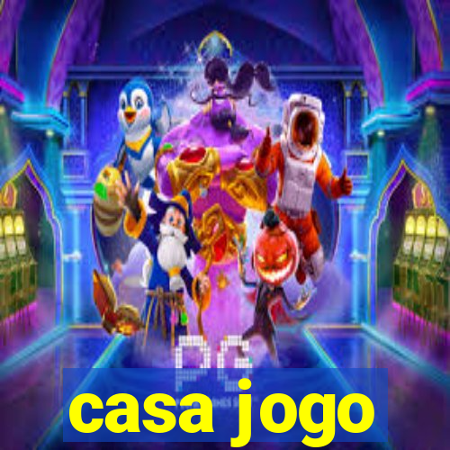 casa jogo