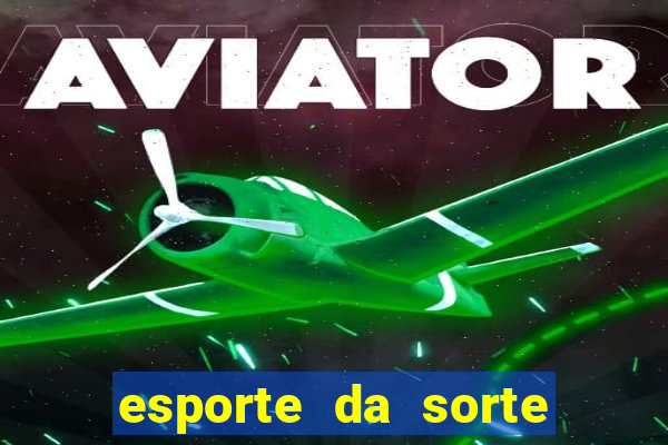 esporte da sorte casino como jogar