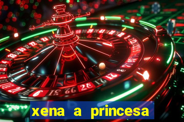 xena a princesa guerreira online