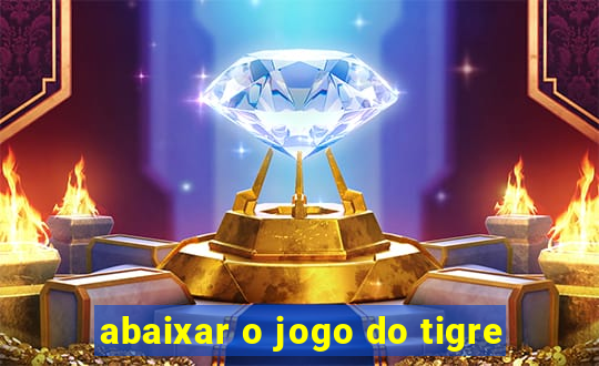 abaixar o jogo do tigre