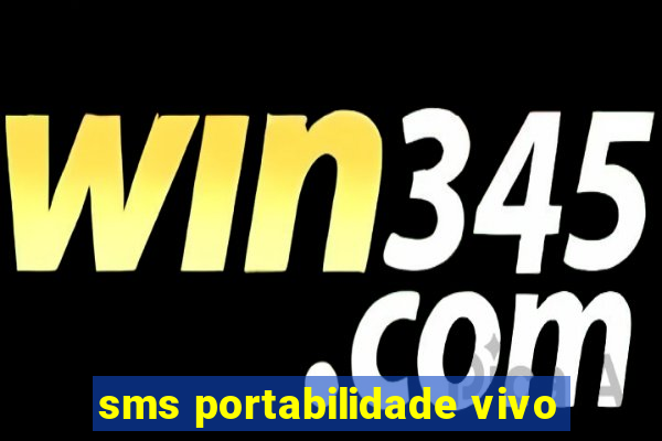 sms portabilidade vivo