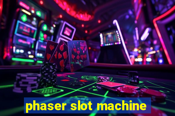 phaser slot machine