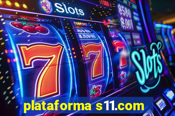 plataforma s11.com