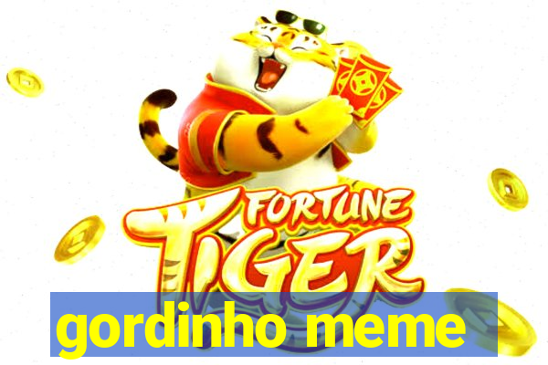 gordinho meme