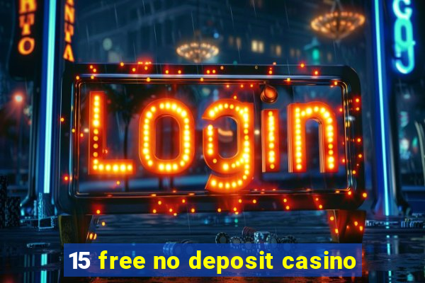 15 free no deposit casino