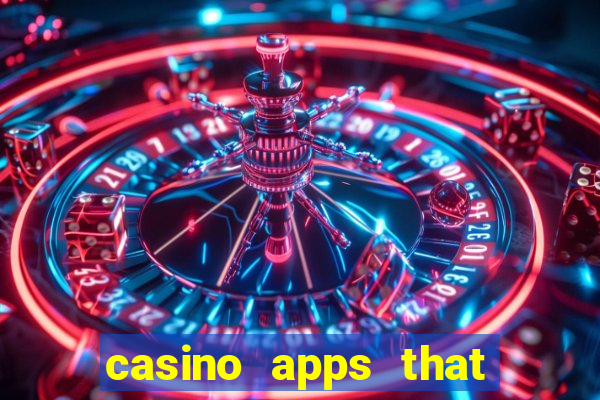 casino apps that pay real cash