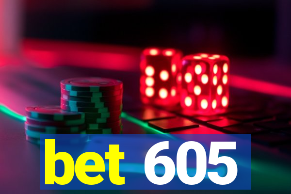 bet 605