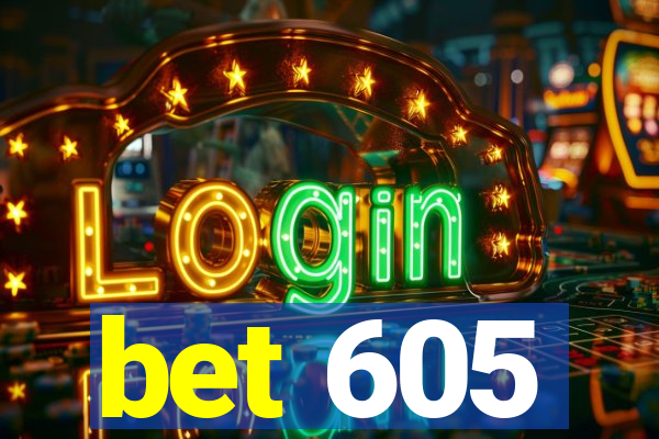 bet 605