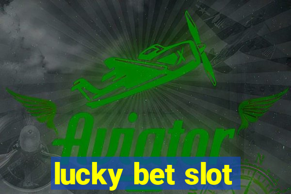 lucky bet slot