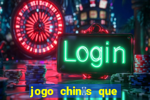 jogo chin锚s que ganha dinheiro