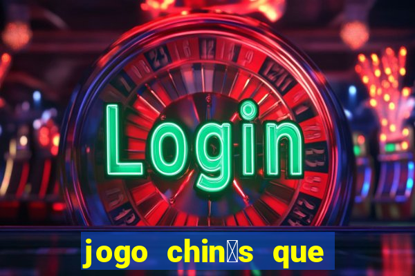 jogo chin锚s que ganha dinheiro