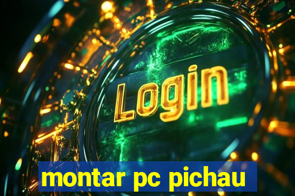 montar pc pichau