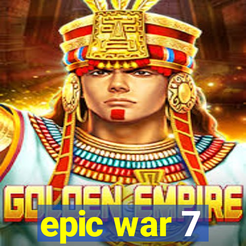 epic war 7