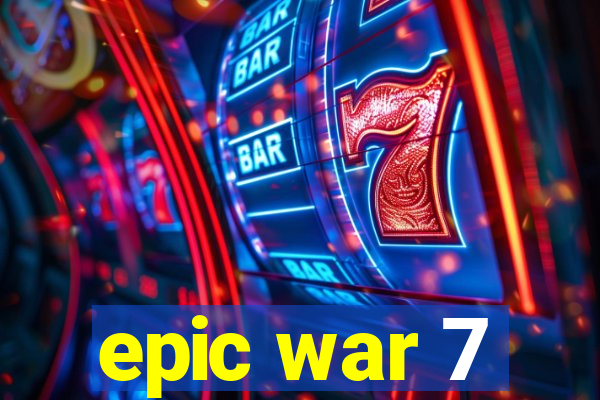 epic war 7