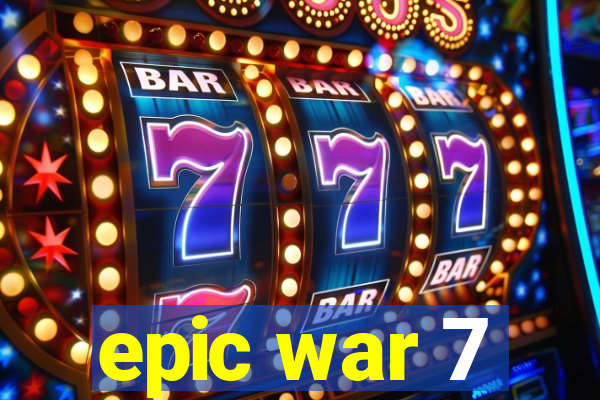 epic war 7