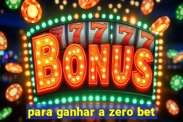 para ganhar a zero bet