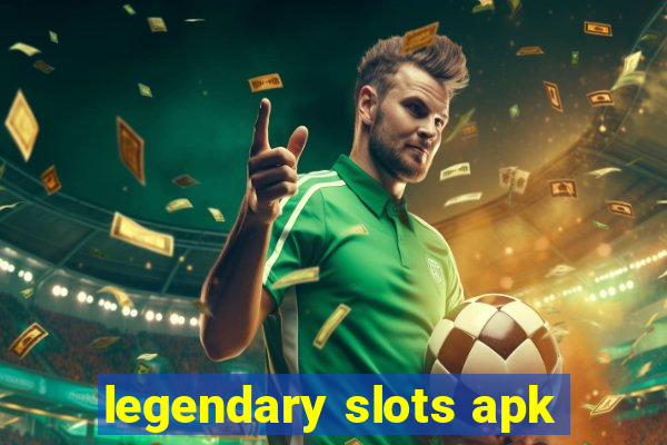 legendary slots apk