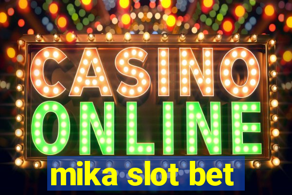 mika slot bet