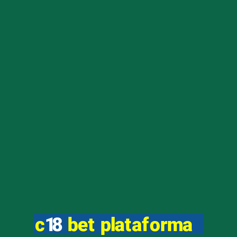 c18 bet plataforma