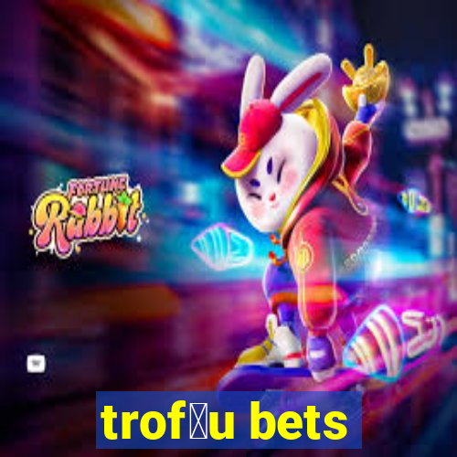 trof茅u bets