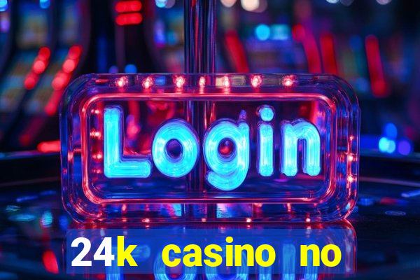 24k casino no deposit bonus