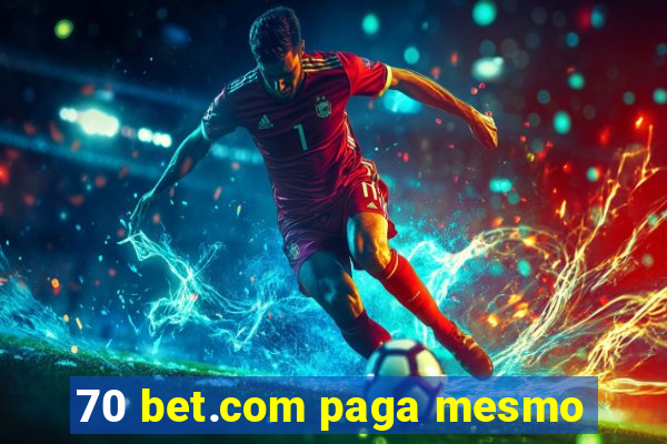 70 bet.com paga mesmo