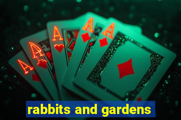 rabbits and gardens