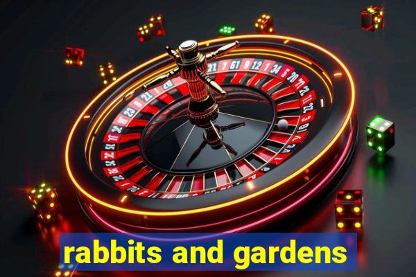 rabbits and gardens