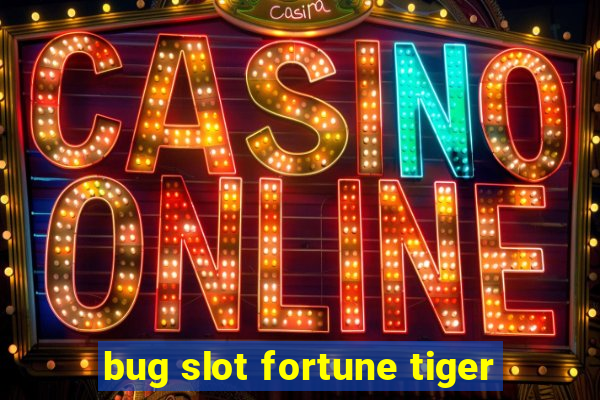 bug slot fortune tiger