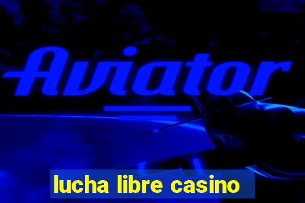 lucha libre casino