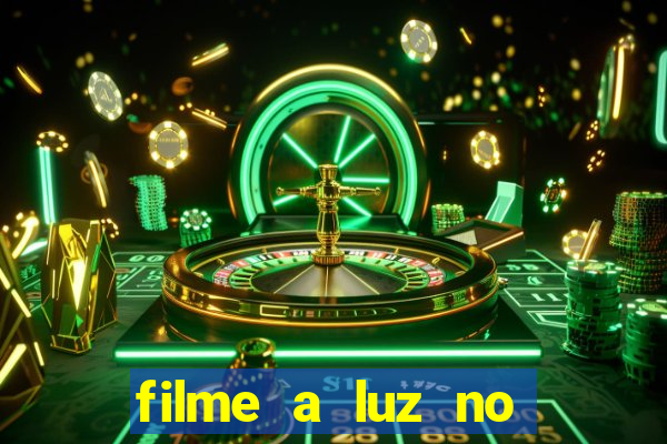 filme a luz no fim do mundo completo dublado