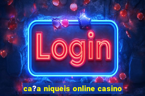 ca?a niqueis online casino