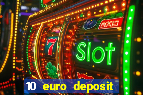 10 euro deposit bonus casino