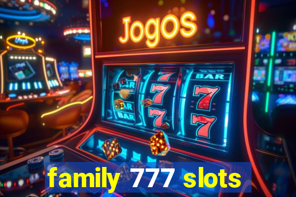 family 777 slots