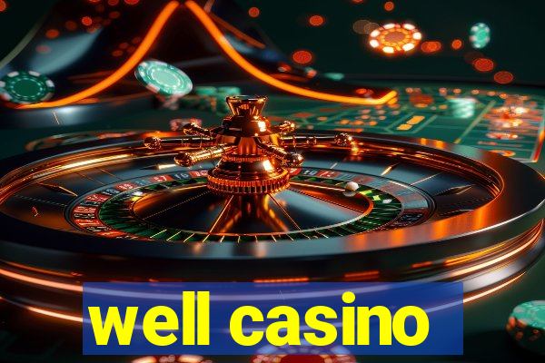 well casino