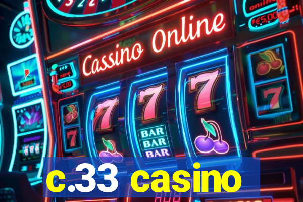 c.33 casino