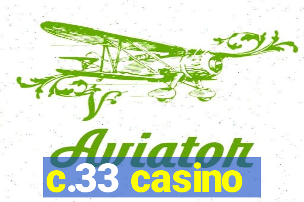 c.33 casino