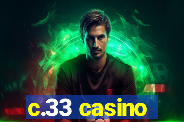 c.33 casino