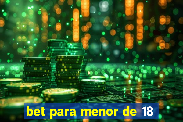 bet para menor de 18