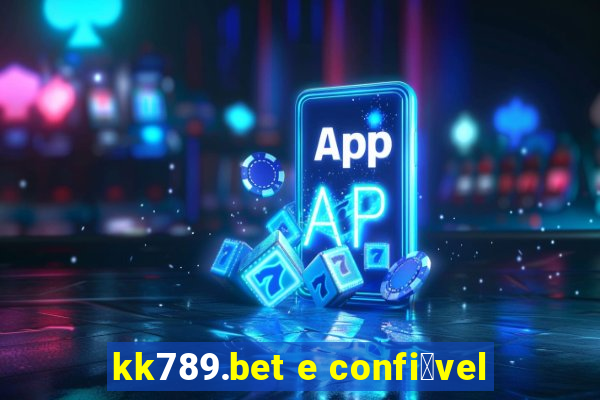 kk789.bet e confi谩vel