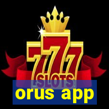 orus app