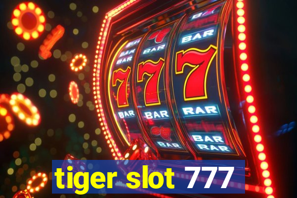 tiger slot 777