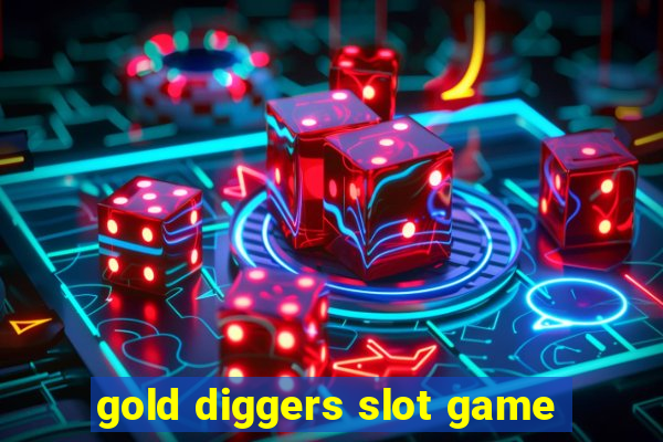 gold diggers slot game